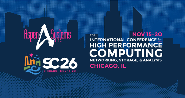 Aspen Systems at SC26 — International Conference for High Performance Computing in Chicago